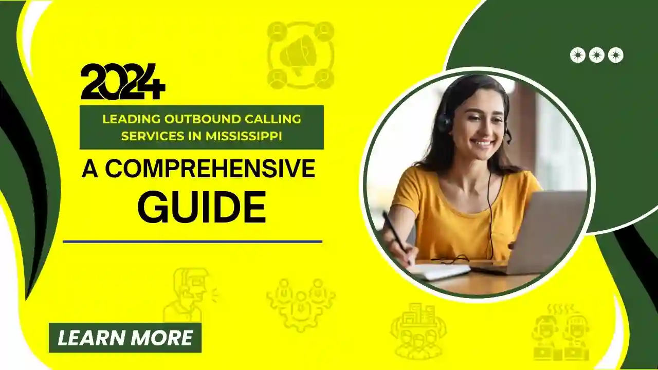 2024's Leading Outbound Calling Services in Mississippi: A Comprehensive Guide
