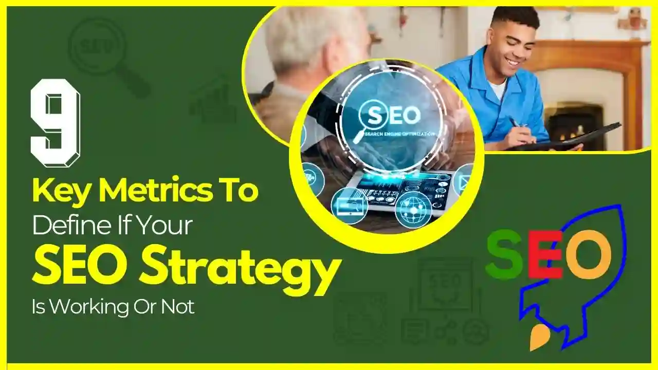 9 Key Metrics to Define if Your SEO Strategy is Working or Not