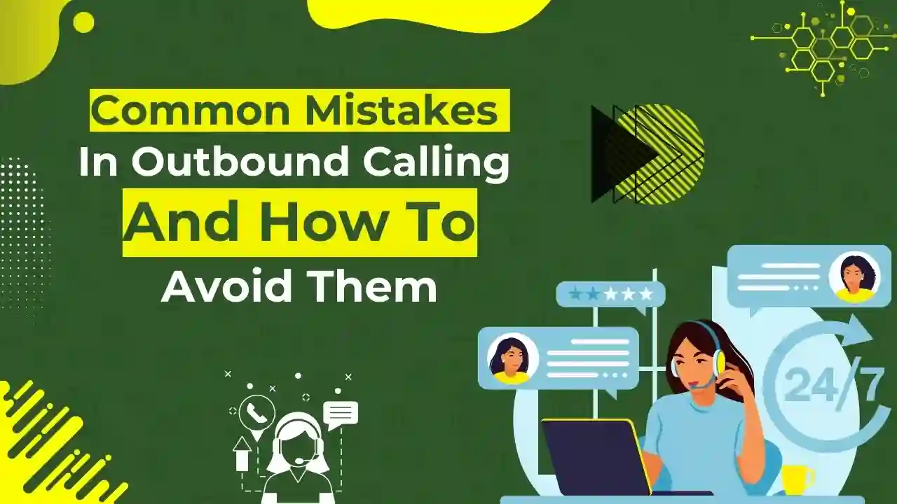 Common Mistakes in Outbound Calling and How to Avoid Them
