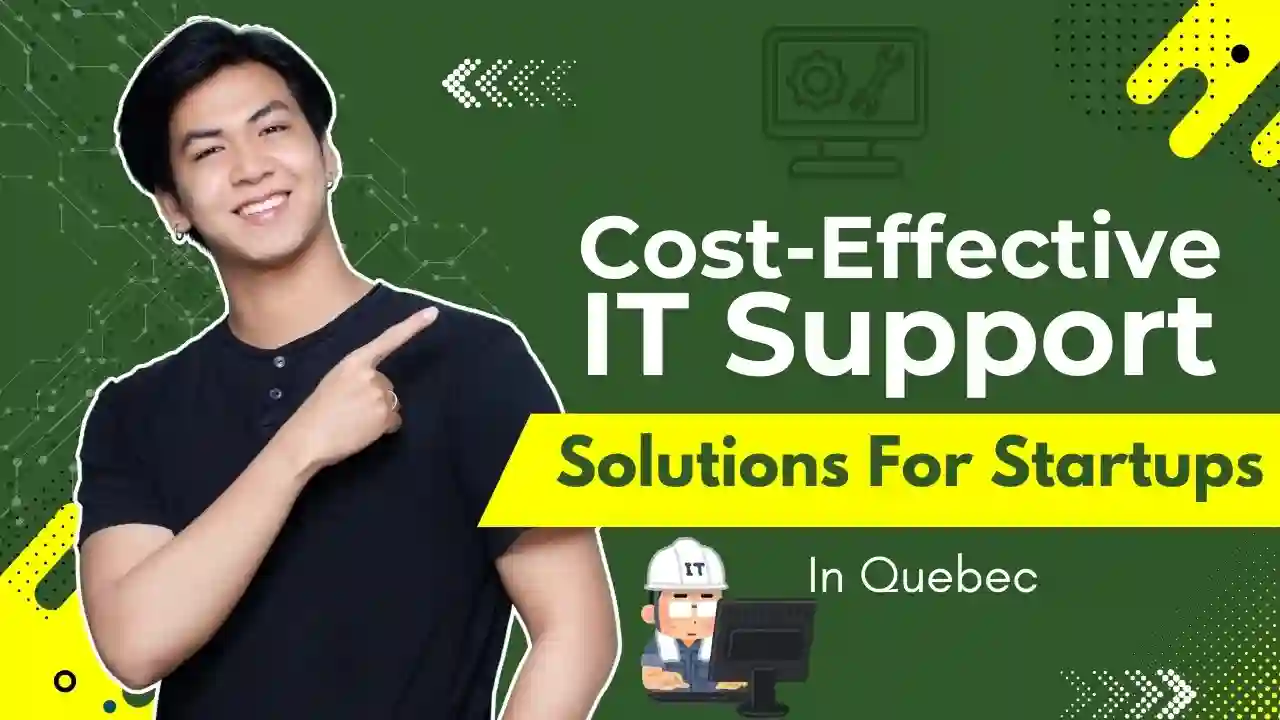 Cost-Effective IT Support Solutions for Startups in Quebec