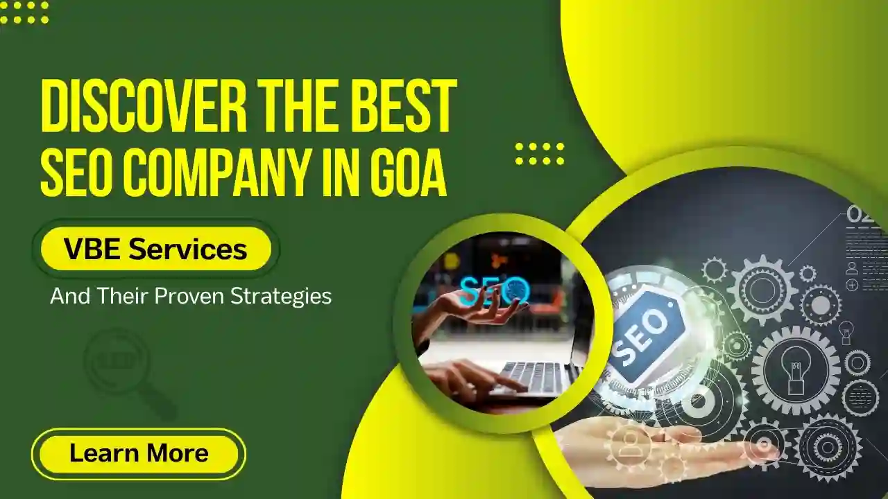 Discover the Best SEO Company in Goa: VBE Services and Their Proven Strategies
