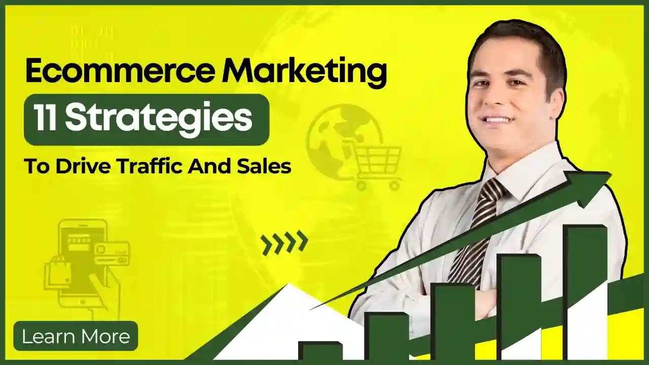 Ecommerce Marketing: 11 Strategies to Drive Traffic and Sales
