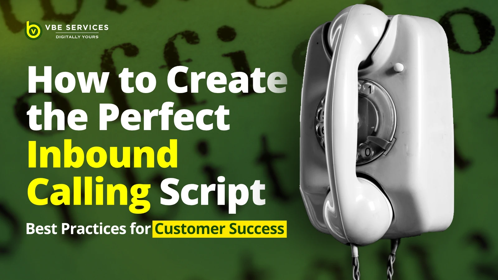 How to Create the Perfect Inbound Calling Script: Best Practices for Customer Success