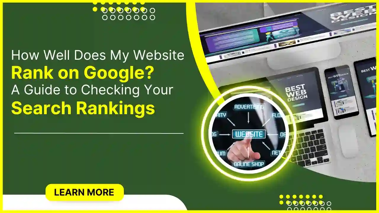 How Well Does My Website Rank on Google? A Guide to Checking Your Search Rankings