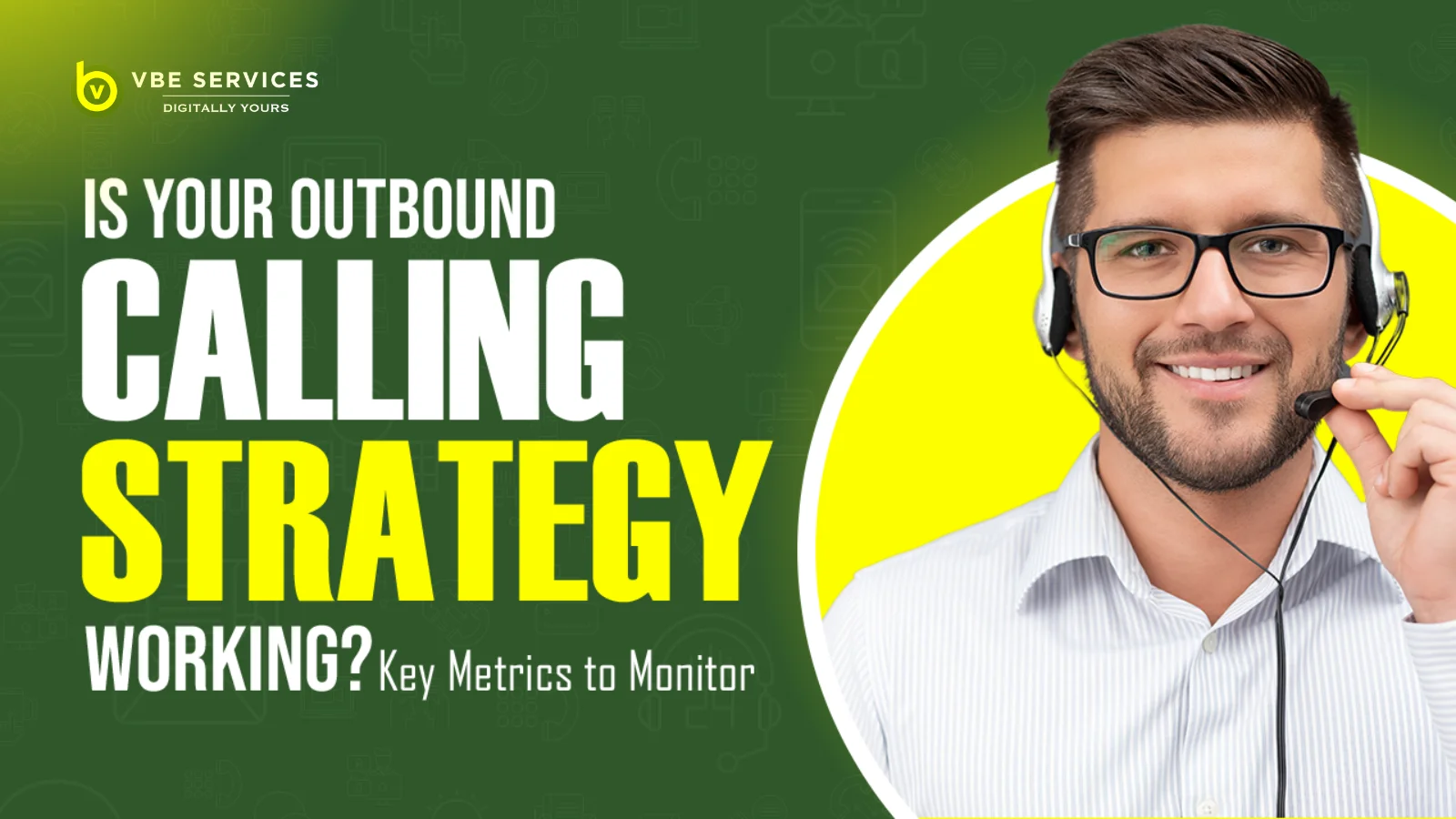 Is Your Outbound Calling Strategy Working? Key Metrics to Monitor