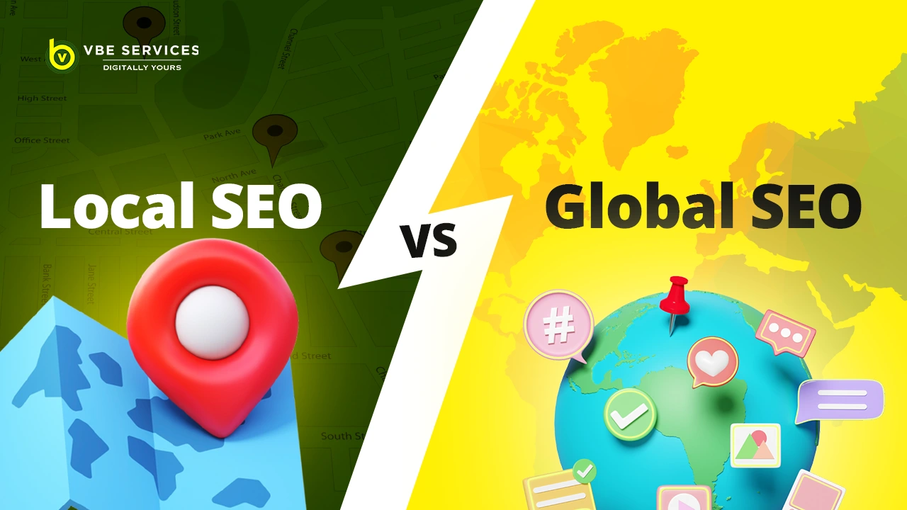 Local SEO vs. Global SEO: Which One Do You Need?