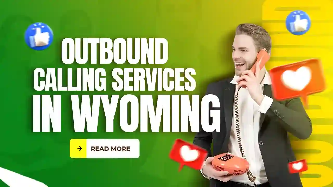 Outbound Calling Services in Wyoming: A Game Changer for Business Growth