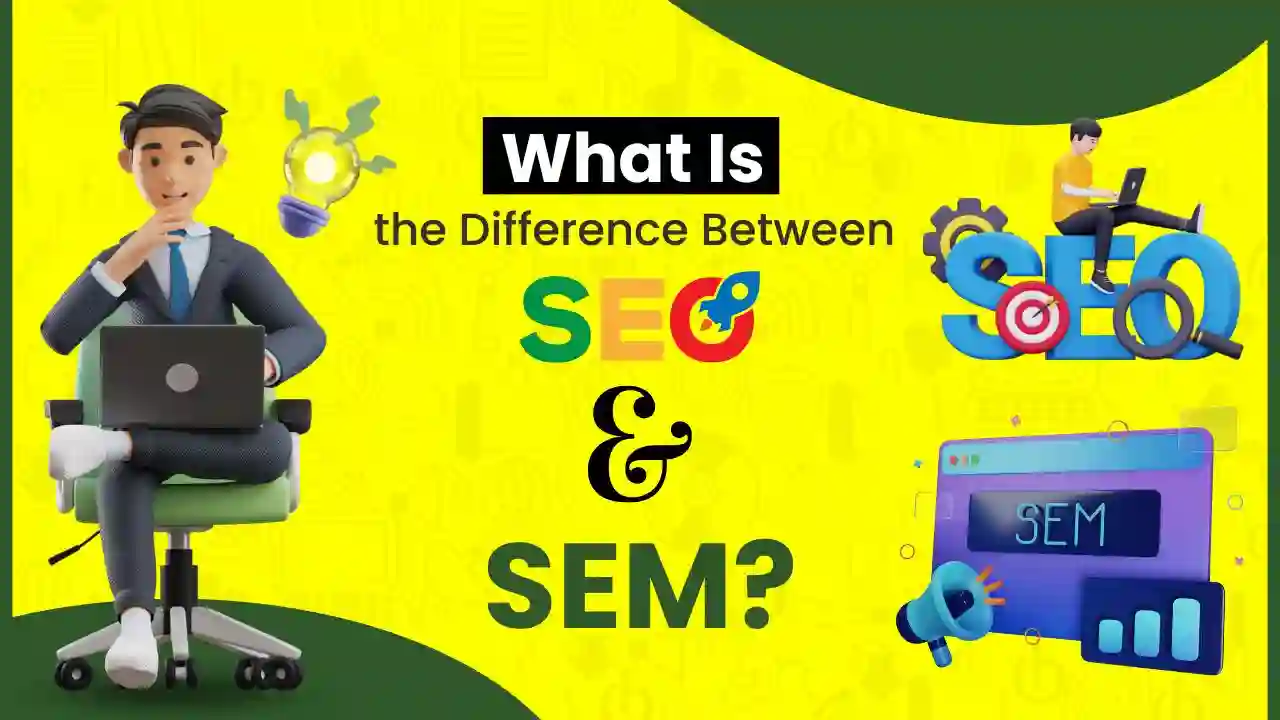 SEO vs. SEM: What Is the Difference Between SEO and SEM?