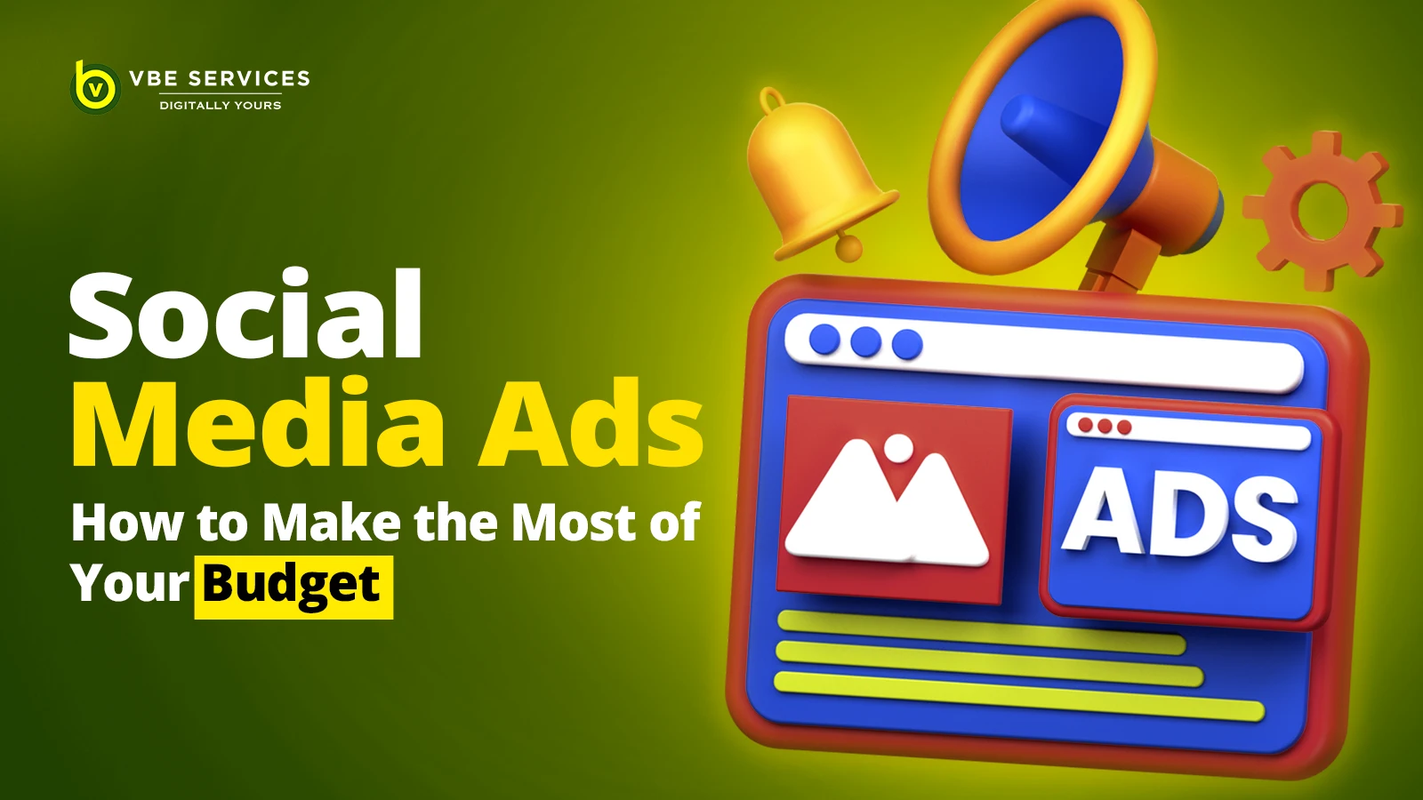 Social Media Ads: How to Make the Most of Your Budget