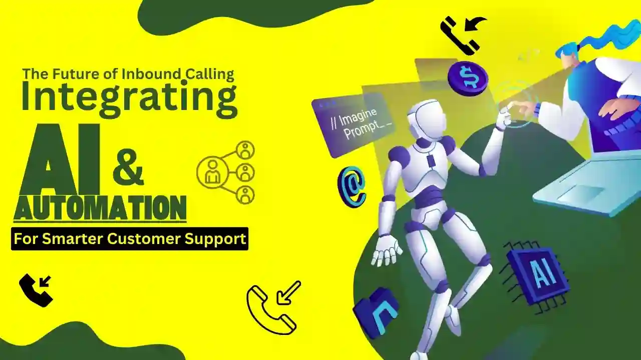 The Future of Inbound Calling: Integrating AI and Automation for Smarter Customer Support