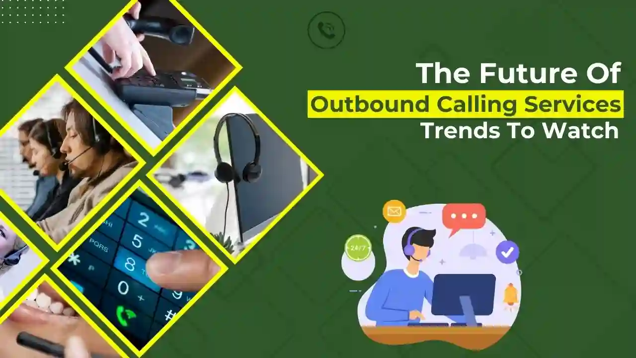 The Future of Outbound Calling Services: Trends to Watch
