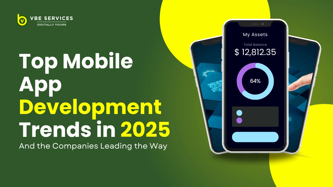 Top Mobile App Development Trends in 2025 and the Companies Leading the Way