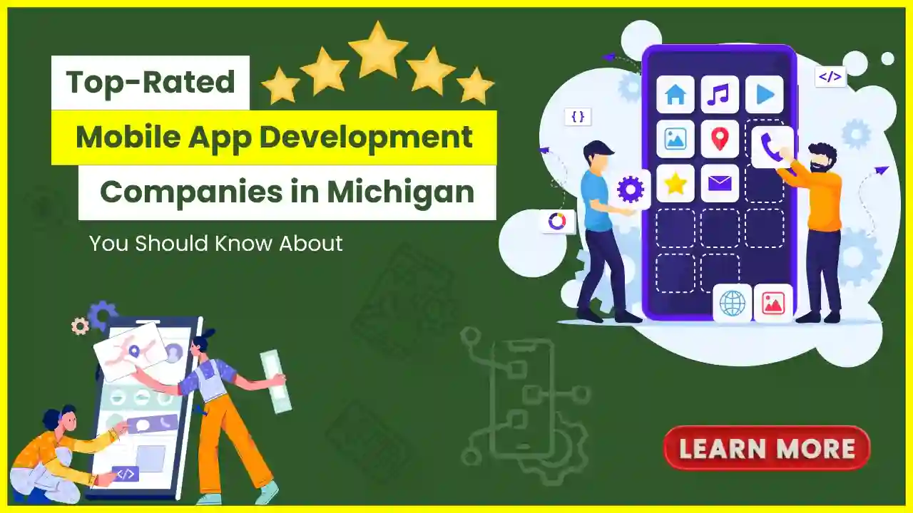 Top-Rated Mobile App Development Companies in Michigan You Should Know About
