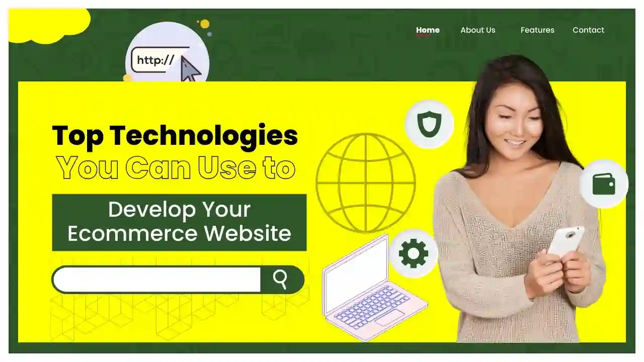 Top Technologies You Can Use to Develop Your E-commerce Website