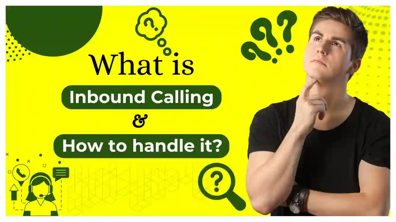 What is Inbound Calling & How to Handle It?
