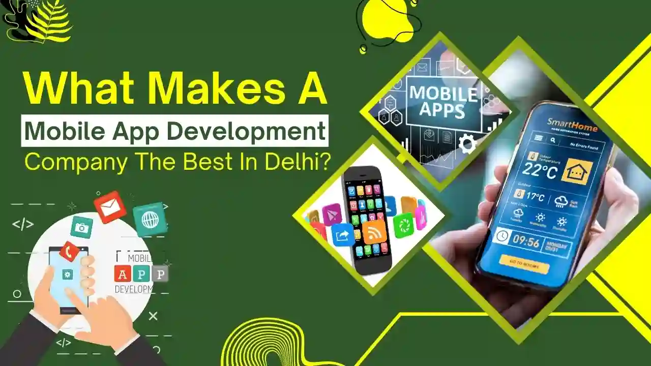 What Makes a Mobile App Development Company the Best in Delhi?